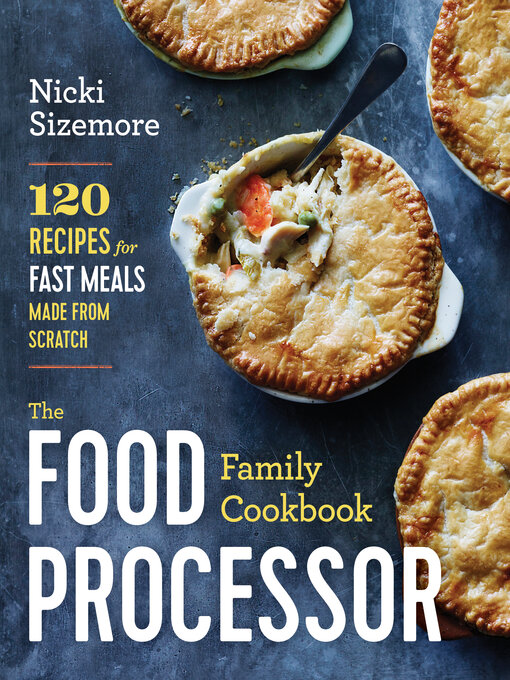 Title details for The Food Processor Family Cookbook by Nicki Sizemore - Available